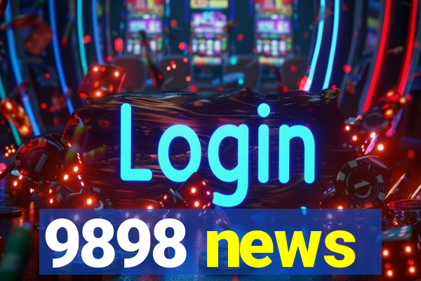 9898 news